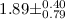 Mathematical equation: $1.89 \pm ^{0.40} _{0.79}$