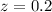 Mathematical equation: $z=0.2$