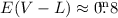 Mathematical equation: $E(V-L)\approx0.\!\!\!^{\rm m}8$