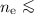 Mathematical equation: $n_{\rm e} \la$