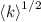 Mathematical equation: $\left< k \right> ^{1/2}$