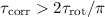 Mathematical equation: $\tau_{\rm corr} > 2 \tau_{\rm rot} / \pi$
