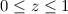 Mathematical equation: $0\le z \le 1$