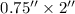 Mathematical equation: $0.75\arcsec\times2\arcsec$