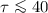 Mathematical equation: $\tau \la 40$