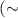 Mathematical equation: $(\sim$