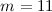 Mathematical equation: $m = 11$
