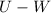 Mathematical equation: $U-W$