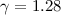 Mathematical equation: $\gamma=1.28$