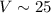 Mathematical equation: $V\sim25$