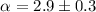 Mathematical equation: $\alpha = 2.9\pm0.3$