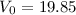 Mathematical equation: $V_0 = 19.85$