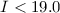 Mathematical equation: $I< 19.0$