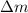 Mathematical equation: $\Delta m$