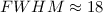Mathematical equation: $FWHM \approx 18$