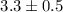 Mathematical equation: $3.3\pm 0.5$