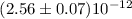Mathematical equation: $(2.56\pm 0.07) 10^{-12}$
