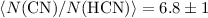 Mathematical equation: $\langle N{\rm (CN)}/N{\rm (HCN)}\rangle = 6.8\pm1$