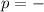 Mathematical equation: $p = -$