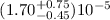 Mathematical equation: $(1.70^{+0.75}_{-0.45}) 10^{-5}$