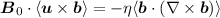 Mathematical equation: ${\vec B}_{0}\cdot \langle {\vec u}\times {\vec b}\rangle = -\eta \langle {\vec b} \cdot (\nabla \times {\vec b})\rangle $
