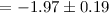 Mathematical equation: $=-1.97\pm 0.19$