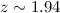 Mathematical equation: $z\sim 1.94$