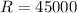 Mathematical equation: $R=45 000$