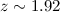 Mathematical equation: $z\sim 1.92$