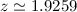 Mathematical equation: $z\simeq1.9259$