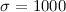 Mathematical equation: $\sigma=1000$