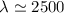 Mathematical equation: $\lambda\simeq2500$