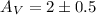 Mathematical equation: $A_{V} = 2\pm0.5$