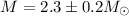 Mathematical equation: $M=2.3\pm0.2 M_{\odot}$