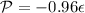 Mathematical equation: ${\cal P}=-0.96 \epsilon$