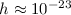 Mathematical equation: $h \approx 10^{-23}$