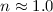 Mathematical equation: $n \approx 1.0$