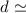 Mathematical equation: $d \simeq$
