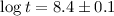 Mathematical equation: $\log t = 8.4 \pm 0.1$