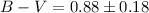 Mathematical equation: $B-V = 0.88 \pm 0.18$