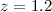 Mathematical equation: $z=1.2$