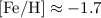 Mathematical equation: ${\rm [Fe/H]}\approx -1.7$