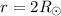 Mathematical equation: $ r=2 R_{\odot } $
