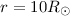 Mathematical equation: $ r=10 R_{\odot } $