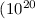 Mathematical equation: $(10^{20}$