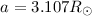 Mathematical equation: $a = 3.107 R_{\odot}$