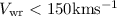 Mathematical equation: $V_{\rm wr} < 150 {\rm km s^{-1}}$