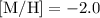Mathematical equation: $\rm [M/H]=-2.0$