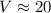Mathematical equation: $V \approx20$