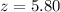 Mathematical equation: $z=5.80$